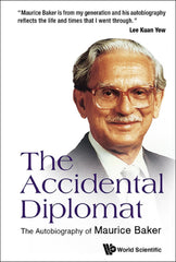 ACCIDENTAL DIPLOMAT, THE: THE AUTOBIOGRAPHY OF MAURICE BAKER The Autobiography of Maurice Baker PDF Testbank + PDF Ebook for :